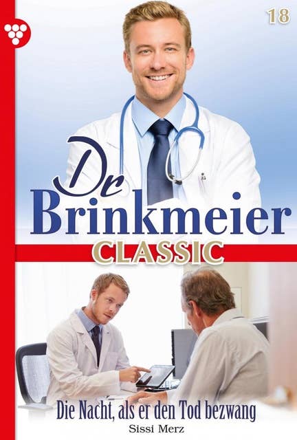 Die Nacht, als er den Tod bezwang: Dr. Brinkmeier Classic 18 – Arztroman