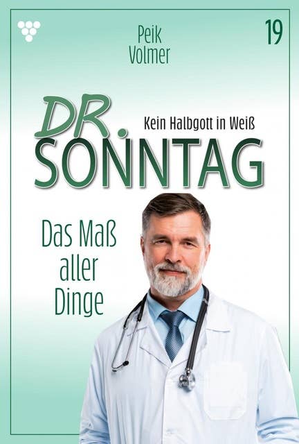Das Maß aller Dinge: Dr. Sonntag 19 – Arztroman