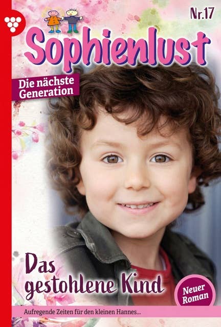 Sophienlust - Die nächste Generation 17 – Familienroman: Das gestohlene Kind