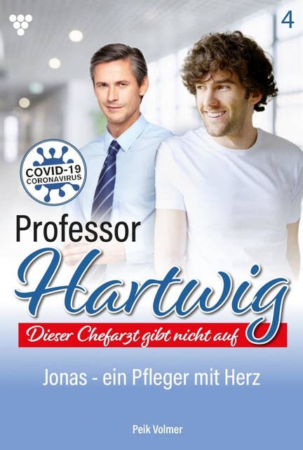 Jonas - ein Pfleger mit Herz: Professor Hartwig 4 – Arztroman