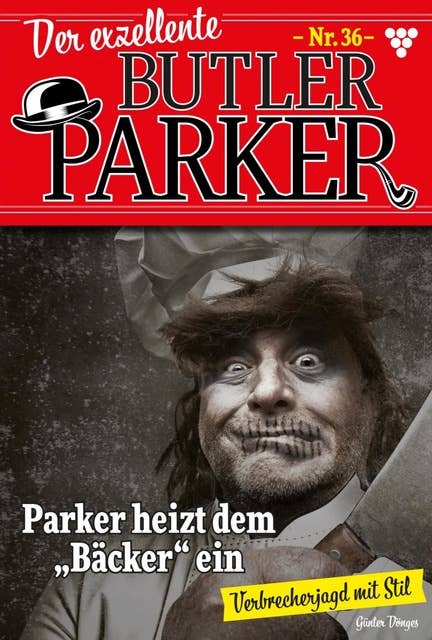 Parker heizt dem "Bäcker" ein: Der exzellente Butler Parker 36 – Kriminalroman