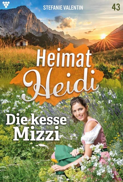 Die kesse Mizzi: Heimat-Heidi 43 – Heimatroman