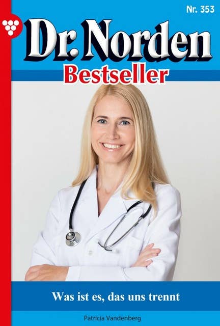 Was ist es, das uns trennt: Dr. Norden Bestseller 353 – Arztroman