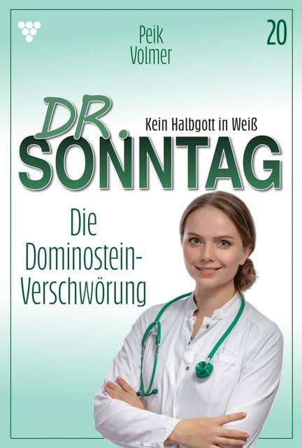 Die Dominostein-Verschwörung: Dr. Sonntag 20 – Arztroman