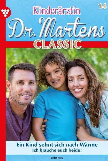Ein Kind sehnt sich nach Wärme: Kinderärztin Dr. Martens Classic 14 – Arztroman