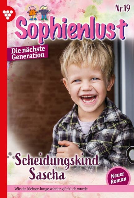 Scheidungskind Sascha: Sophienlust - Die nächste Generation 19 – Familienroman