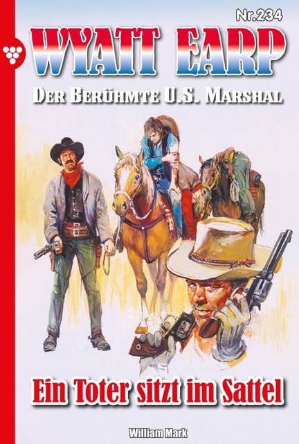 Ein Toter sitzt im Sattel: Wyatt Earp 234 – Western