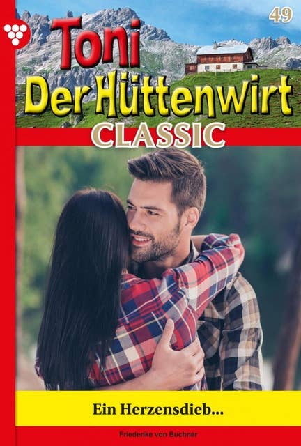 Ein Herzensdieb: Toni der Hüttenwirt Classic 49 – Heimatroman