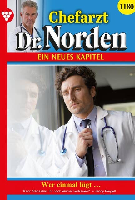 Wer einmal lügt …: Chefarzt Dr. Norden 1180 – Arztroman