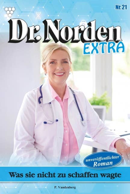 Was sie nicht zu schaffen wagte: Dr. Norden Extra 21 – Arztroman