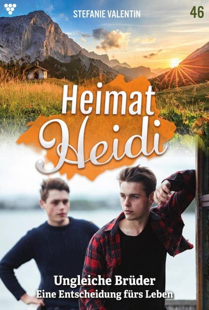 Ungleiche Brüder: Heimat-Heidi 46 – Heimatroman