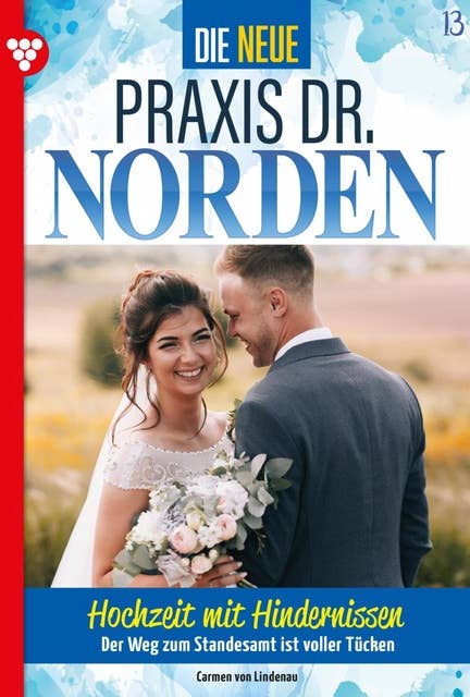 Hochzeit mit Hindernissen: Die neue Praxis Dr. Norden 13 – Arztserie