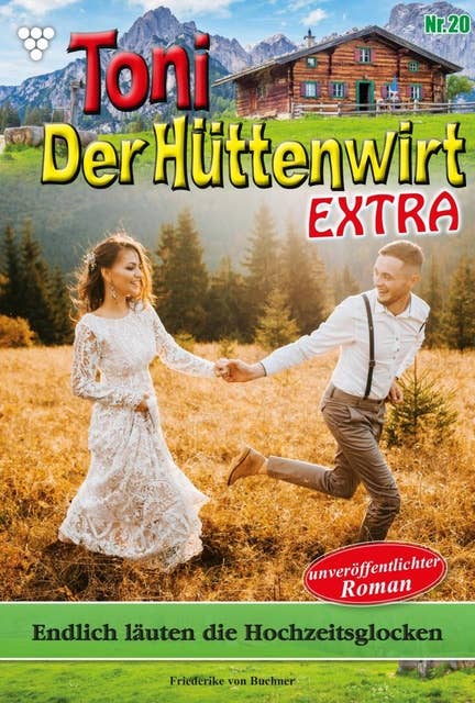 Endlich läuten die Hochzeitsglocken: Toni der Hüttenwirt Extra 20 – Heimatroman