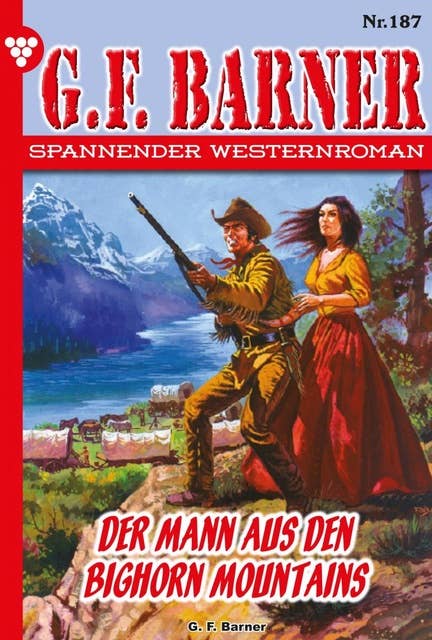 Der Mann aus den Bighorn Mountains: G.F. Barner 187 – Western