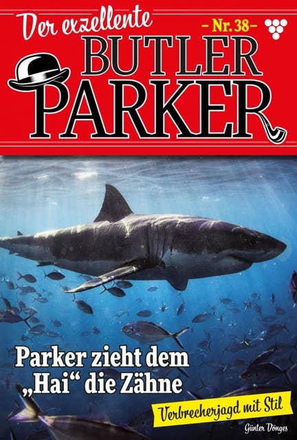 Parker zieht dem "Hai" die Zähne: Der exzellente Butler Parker 38 – Kriminalroman