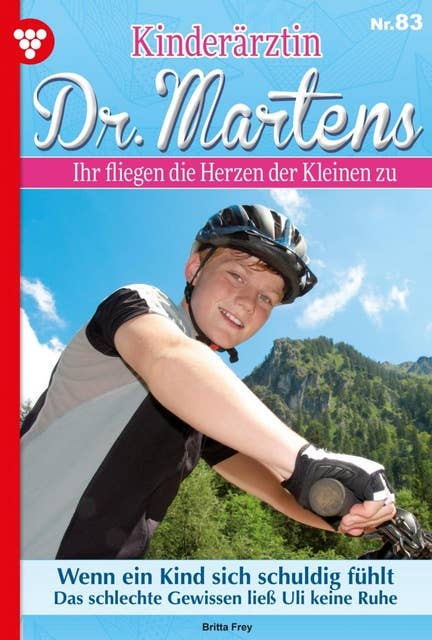 Wenn ein Kind sich schuldig fühlt: Kinderärztin Dr. Martens 83 – Arztroman