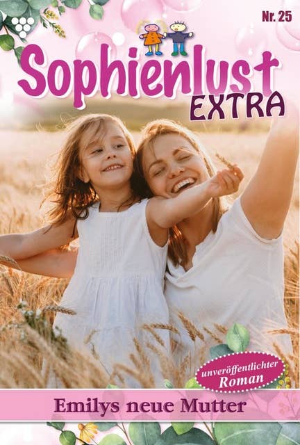 Emilys neue Mutter: Sophienlust Extra 25 – Familienroman