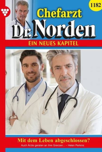 Mit dem Leben abgeschlossen?: Chefarzt Dr. Norden 1182 – Arztroman