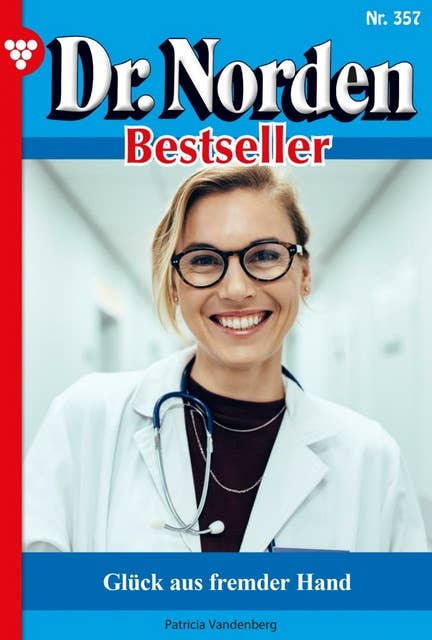 Glück aus fremder Hand: Dr. Norden Bestseller 357 – Arztroman