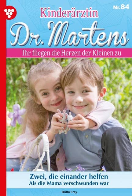 Zwei, die einander helfen: Kinderärztin Dr. Martens 84 – Arztroman