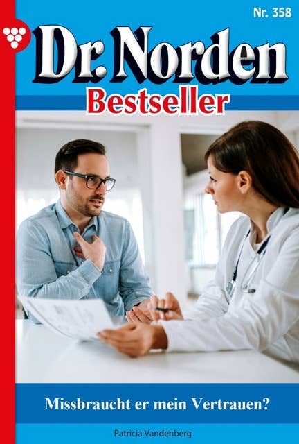 Missbraucht er mein Vertrauen?: Dr. Norden Bestseller 358 – Arztroman