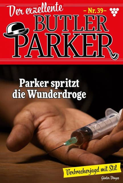 Parker spritzt die Wunderdroge: Der exzellente Butler Parker 39 – Kriminalroman