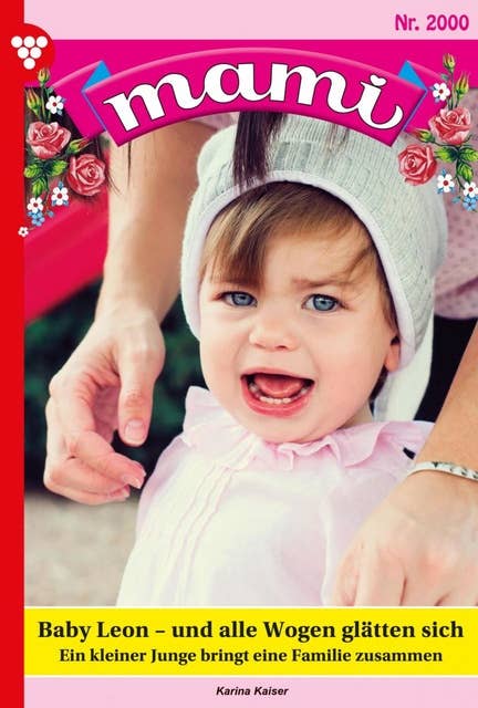 Mami 2000 – Familienroman: Baby Leon - und alle Wogen glätten sich