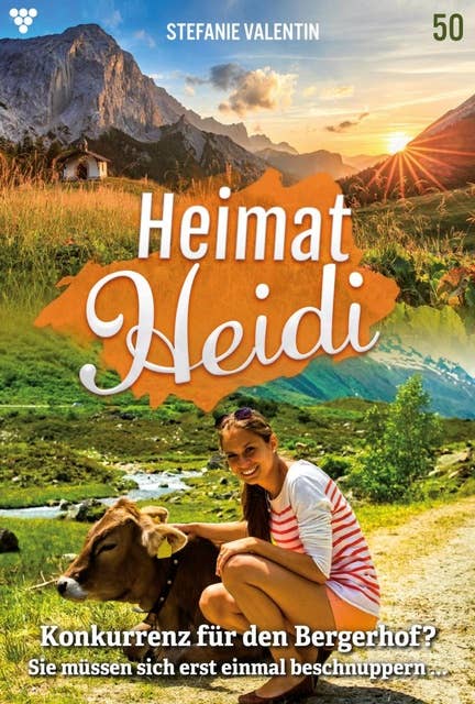 Konkurrenz für den Bergerhof?: Heimat-Heidi 50 – Heimatroman