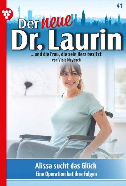 Alissa sucht das Glück: Der neue Dr. Laurin 41 – Arztroman