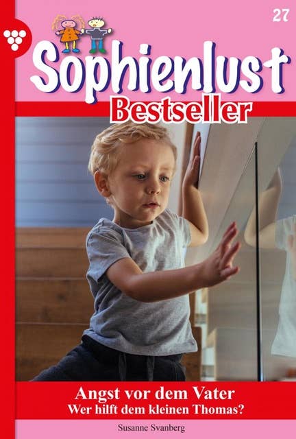 Angst vor dem Vater: Sophienlust Bestseller 27 – Familienroman