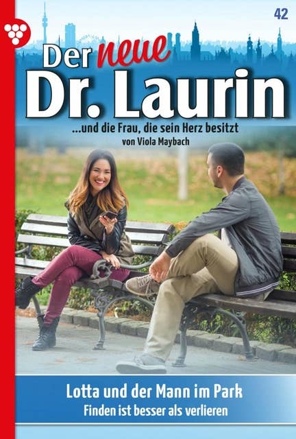 Lotta und der Mann im Park: Der neue Dr. Laurin 42 – Arztroman