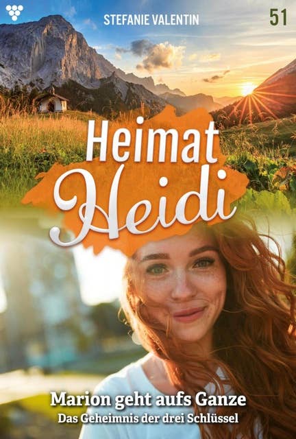 Marion geht aufs Ganze: Heimat-Heidi 51 – Heimatroman