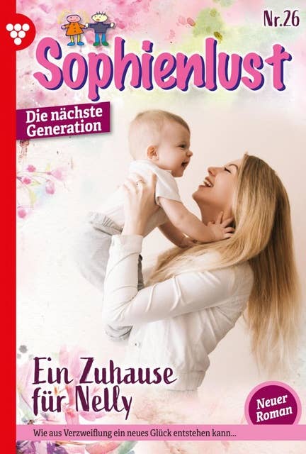 Ein Zuhause für Nelly: Sophienlust - Die nächste Generation 26 – Familienroman