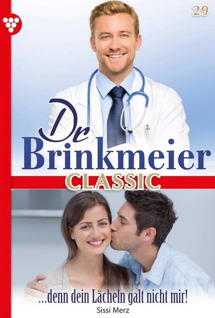 … denn dein Lächeln galt nicht mir!: Dr. Brinkmeier Classic 29 – Arztroman
