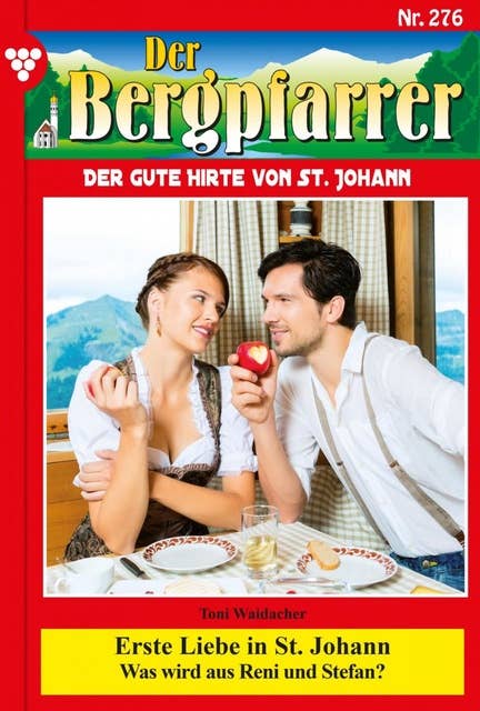 Erste Liebe in St. Johann: Der Bergpfarrer 276 – Heimatroman