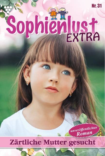 Zärtliche Mutter gesucht: Sophienlust Extra 31 – Familienroman