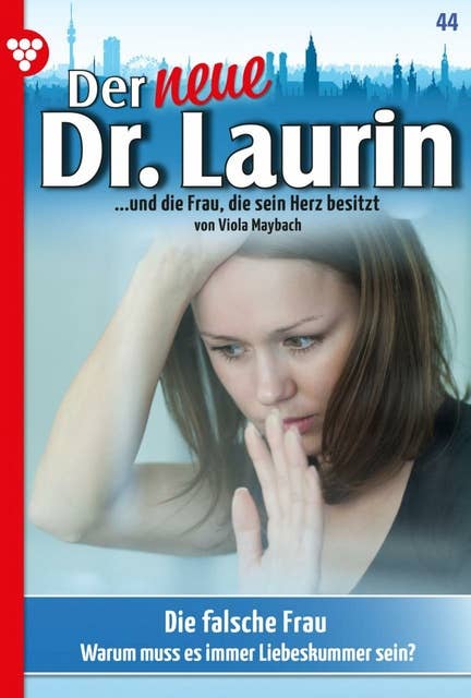 Die falsche Frau: Der neue Dr. Laurin 44 – Arztroman