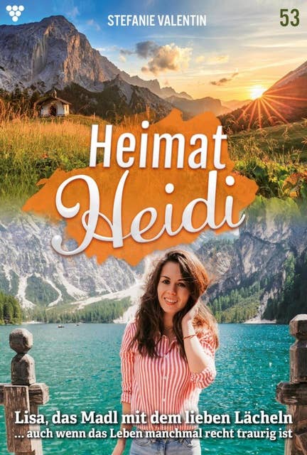 Lisa, das Madl mit dem lieben Lächeln: Heimat-Heidi 53 – Heimatroman