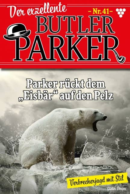Parker rückt dem "Eisbär" auf den Pelz: Der exzellente Butler Parker 41 – Kriminalroman