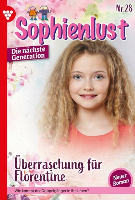 Überraschung für Florentine: Sophienlust - Die nächste Generation 28 – Familienroman