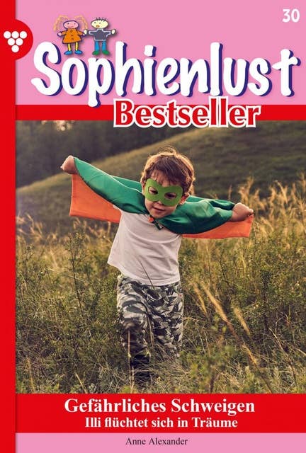 Gefährliches Schweigen: Sophienlust Bestseller 30 – Familienroman