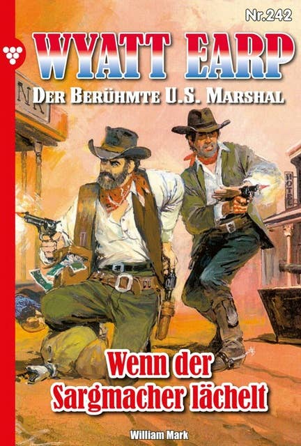 Wenn der Sargmacher lächelt: Wyatt Earp 242 – Western
