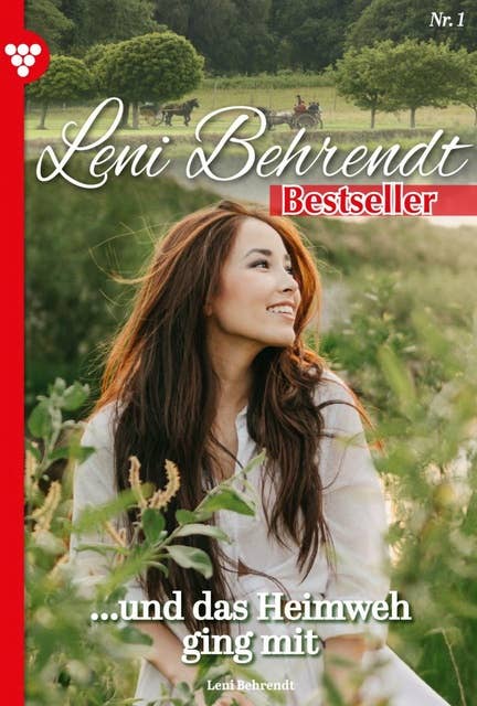 ...und das Heimweh ging mit: Leni Behrendt Bestseller 1 – Liebesroman