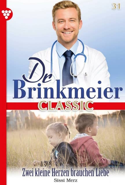 Zwei kleine Herzen brauchen Liebe: Dr. Brinkmeier Classic 31 – Arztroman