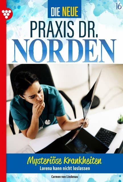 Mysteriöse Krankheiten: Die neue Praxis Dr. Norden 16 – Arztserie