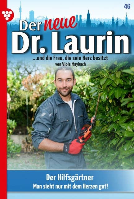 Der Hilfsgärtner: Der neue Dr. Laurin 46 – Arztroman