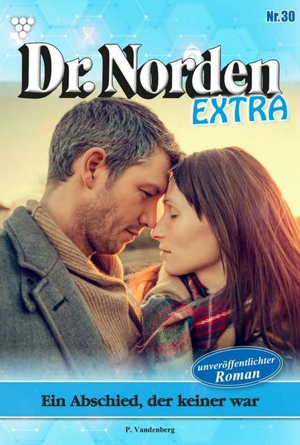 Ein Abschied, der keiner war: Dr. Norden Extra 30 – Arztroman