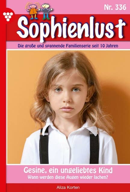Sophienlust 336 – Familienroman: Gesine, ein ungeliebtes Kind
