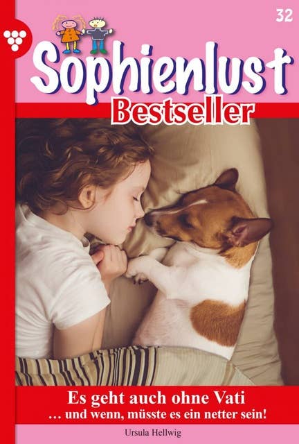 Es geht auch ohne Vati: Sophienlust Bestseller 32 – Familienroman