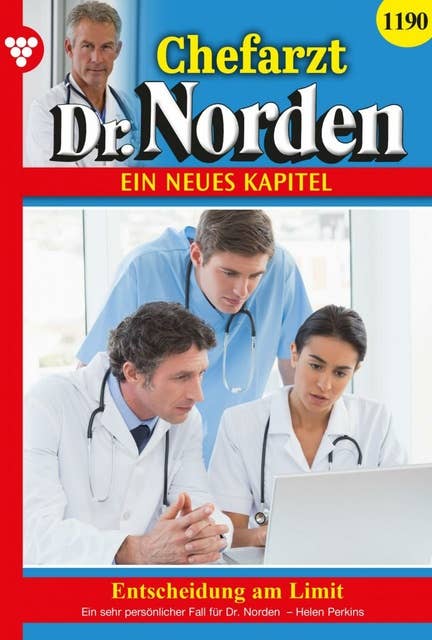 Entscheidung am Limit: Chefarzt Dr. Norden 1190 – Arztroman